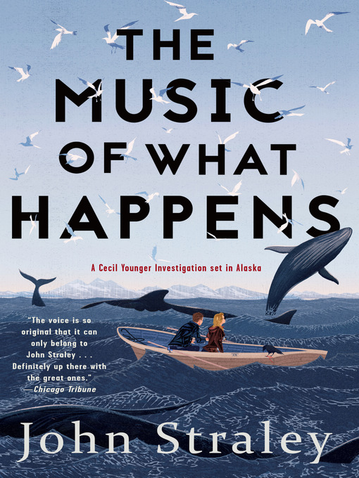 Title details for The Music of What Happens by John Straley - Available